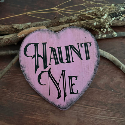 Haunt Me Holzschild – Gothic Valentinstag & Valloween Deko